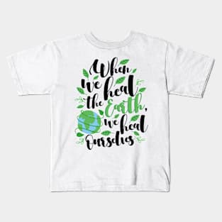 'We Heal Ourselves' Environment Awareness Shirt Kids T-Shirt